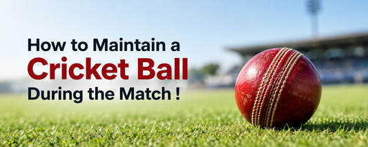 How to maintain a cricket ball during the match !